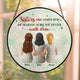 Sisters Are God's Way Of Making Sure We Never Walk Alone - Personalized Window Hanging Suncatcher