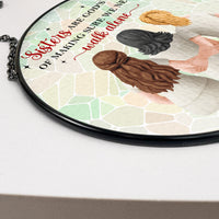 Sisters Are God's Way Of Making Sure We Never Walk Alone - Personalized Window Hanging Suncatcher