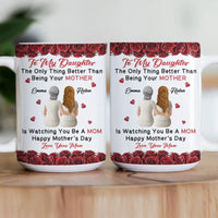 The Only Thing Better Than Being Your Mother Is Watching You Be A Mom Flower - Personalized Mug