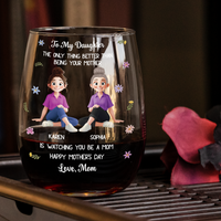 Mother's Day Gifts, The Only Thing Better Than Being Your Mother Is Watching You Be A Mom - Personalized Wine Glass