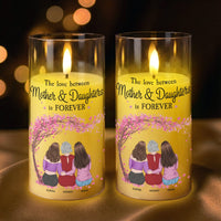 The Love Between Mother & Daughters Is Forever - Personalized LED Candle Light