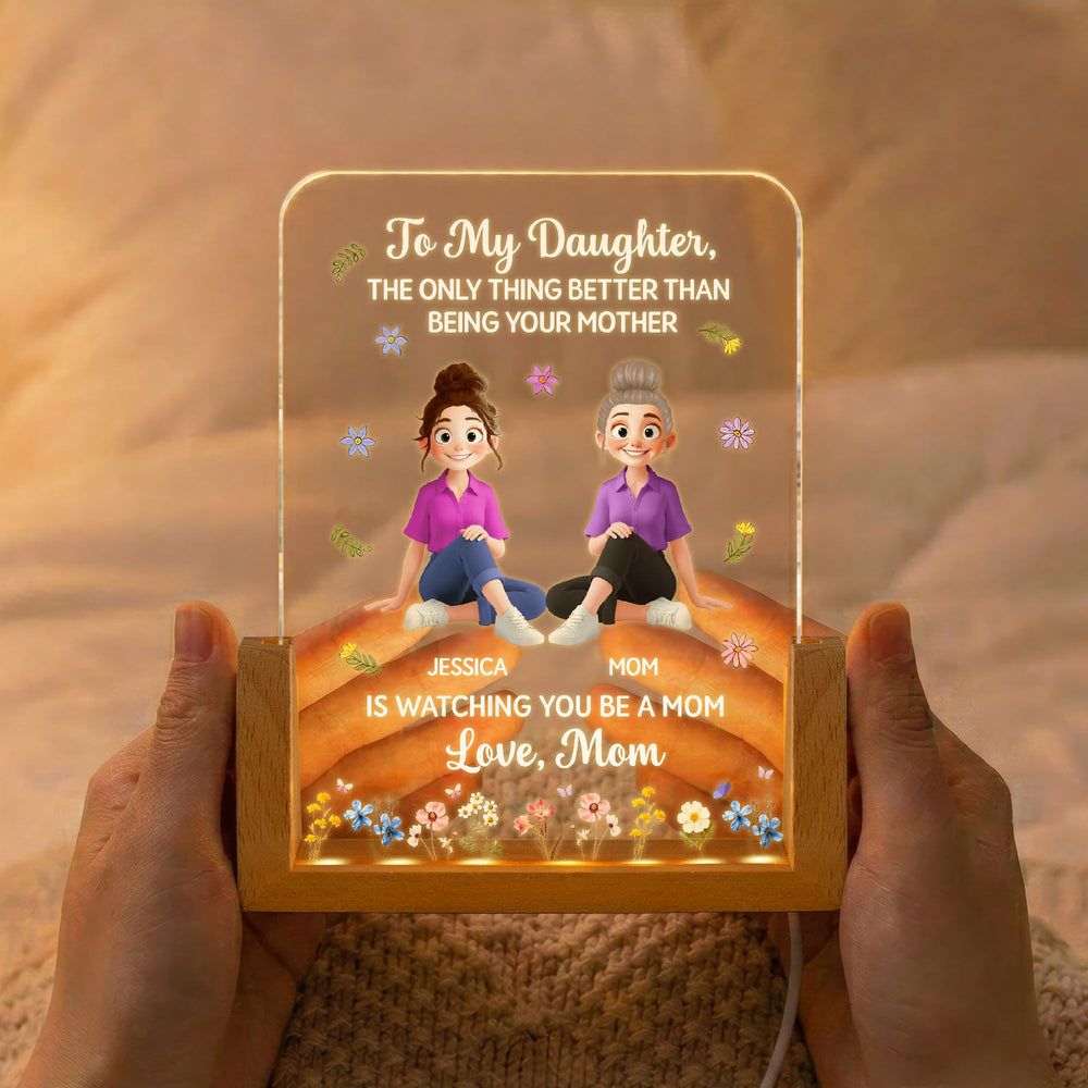 Mother's Day Gifts, The Only Thing Better Than Being Your Mother Is Watching You Be A Mom - Personalized Night Light