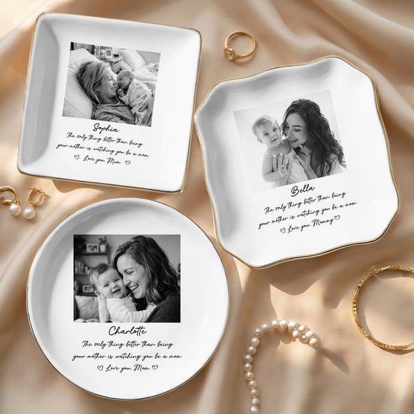 Only Thing Better Than Being Your Mother Is Watching You Be A Mom - Personalized Jewelry Dish