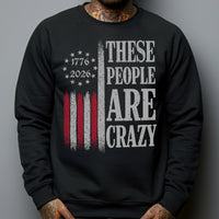 These People Are Crazy - Shirt