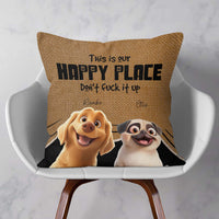 This Is My Happy Place Dont Mess It Up - Personalized Pillow