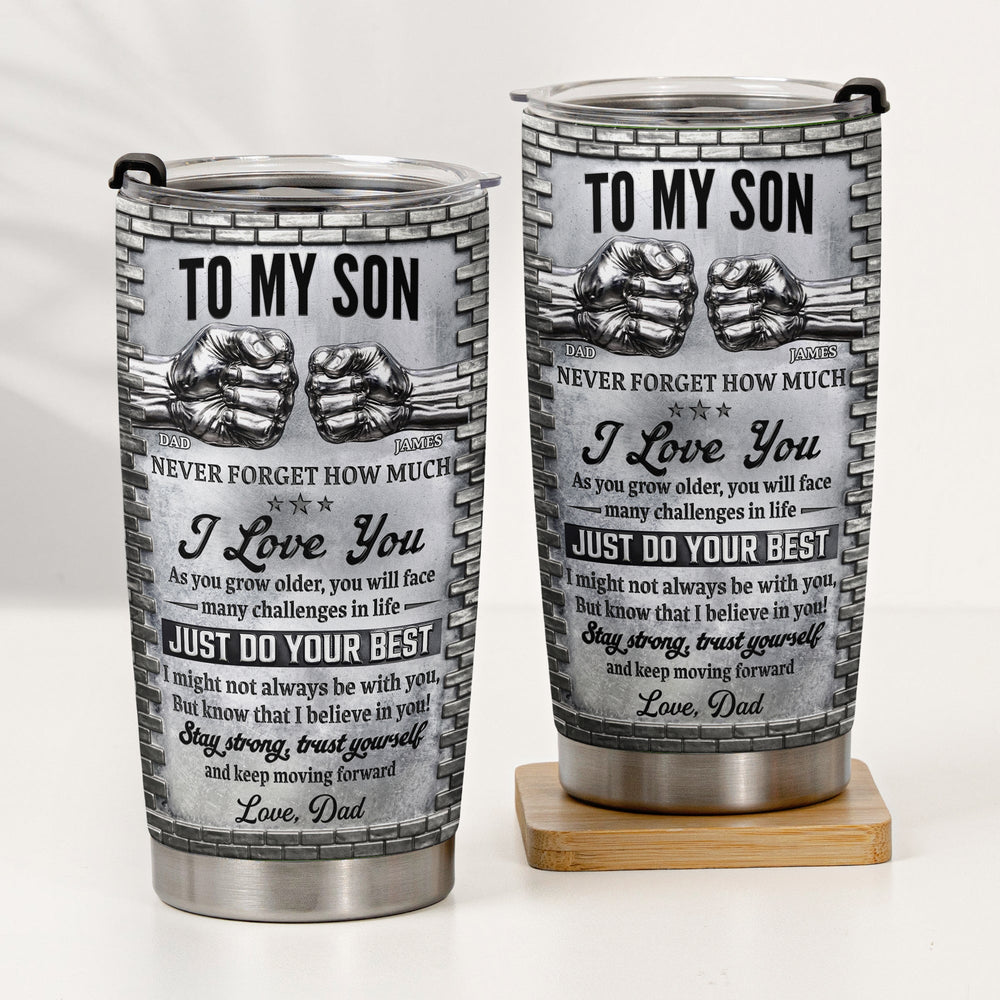 To My Son Stay Strong, Trust Yourself From Dad, Mom - Personalized Tumbler