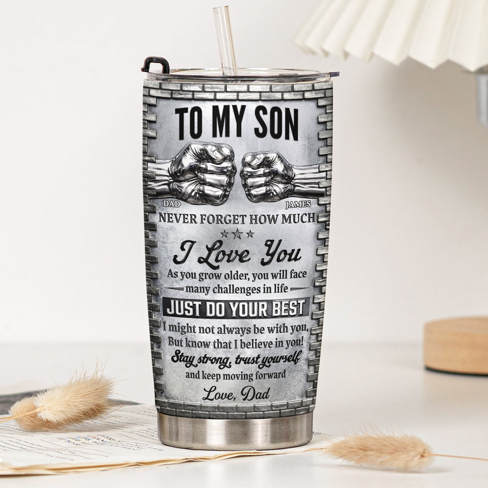 To My Son Stay Strong, Trust Yourself From Dad, Mom - Personalized Tumbler
