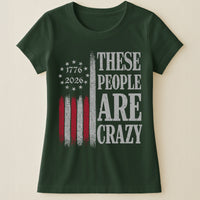 These People Are Crazy - Shirt