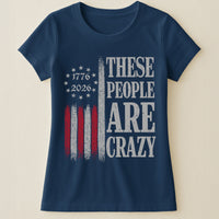 These People Are Crazy - Shirt