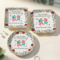 We'll Be Friends Until We're Old And Senile - Personalized Jewelry Dish