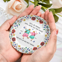 We'll Be Friends Until We're Old And Senile - Personalized Jewelry Dish