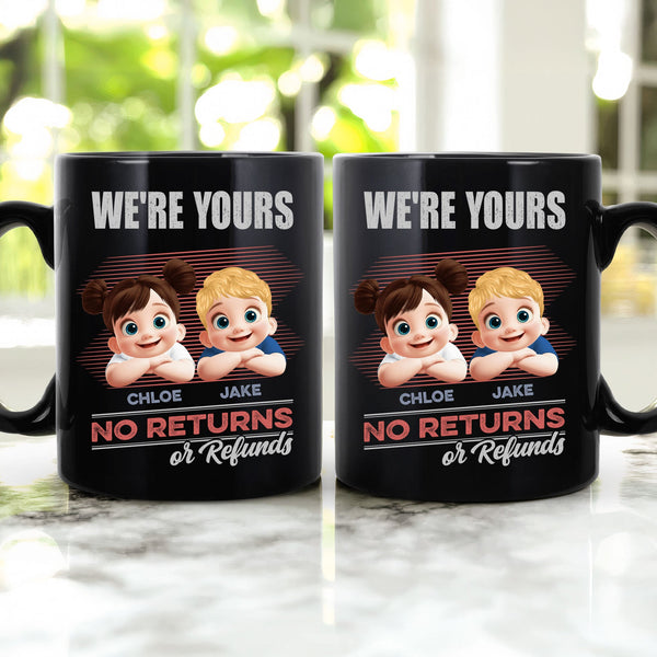 Mother's Day Gifts, Father's Day Gifts, We're Yours No Returns Or Refunds 3D - Personalized Mug