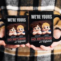 We're Yours No Returns Or Refunds 3D - Personalized Mug