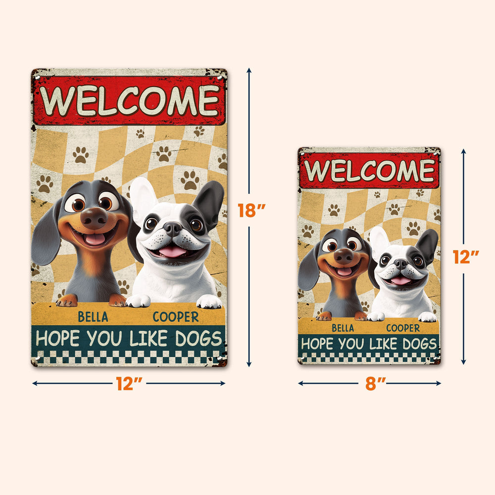Welcome Hope You Like Dogs - Personalized Metal Sign