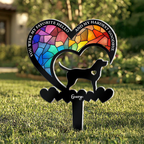 You Were My Favorite Hello & My Hardest Goodbye Dog Loss - Personalized Garden Stake
