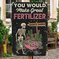 You Would Make Great Fertilizer Dark Humor Yard Decor - Personalized Metal Sign