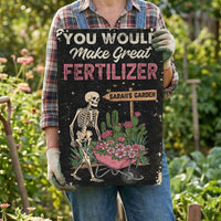 You Would Make Great Fertilizer Dark Humor Yard Decor - Personalized Metal Sign