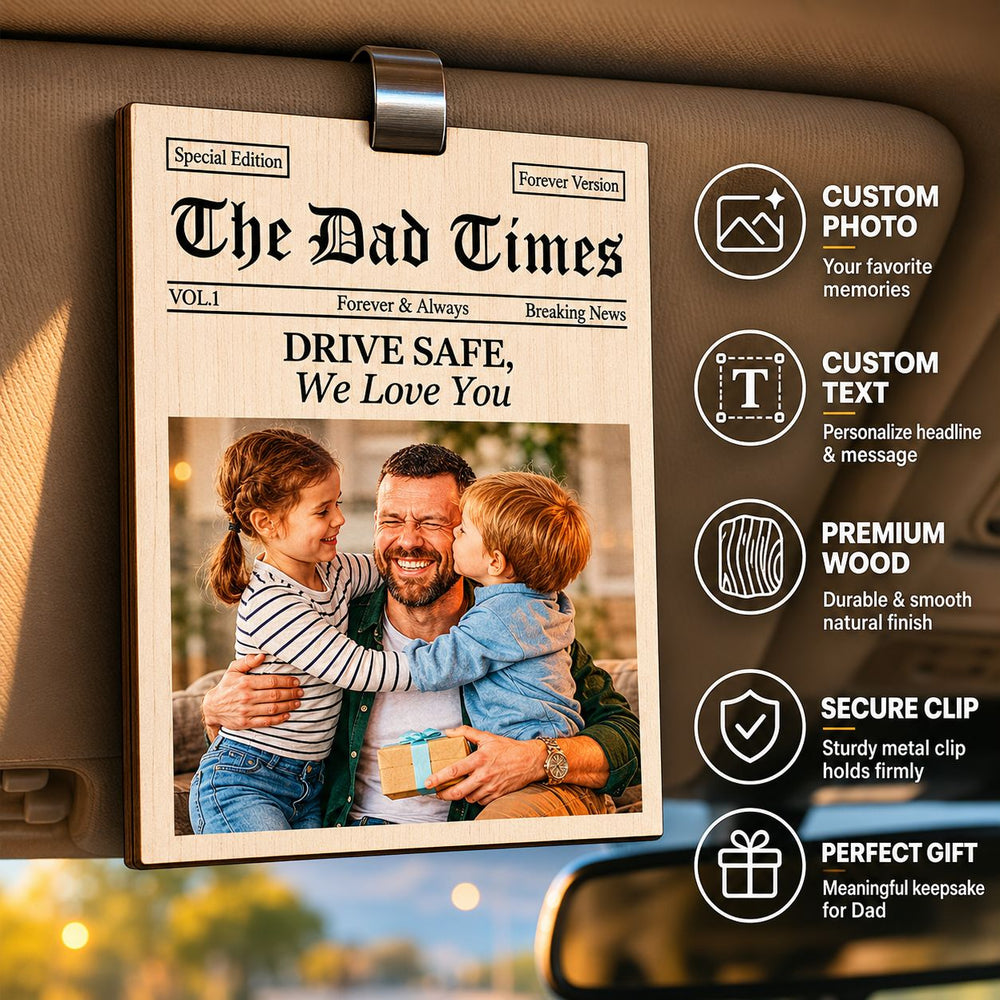 The Dad Times Drive Safe Daddy We Love You - Personalized Car Visor Clip