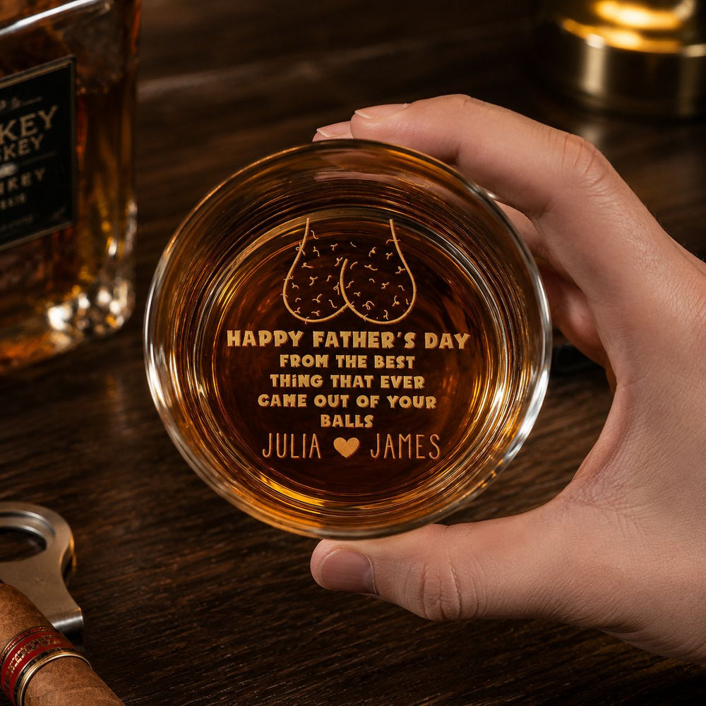 The Best Thing That Ever Came Out Of Your Balls - Personalized Engraved Whiskey Glass