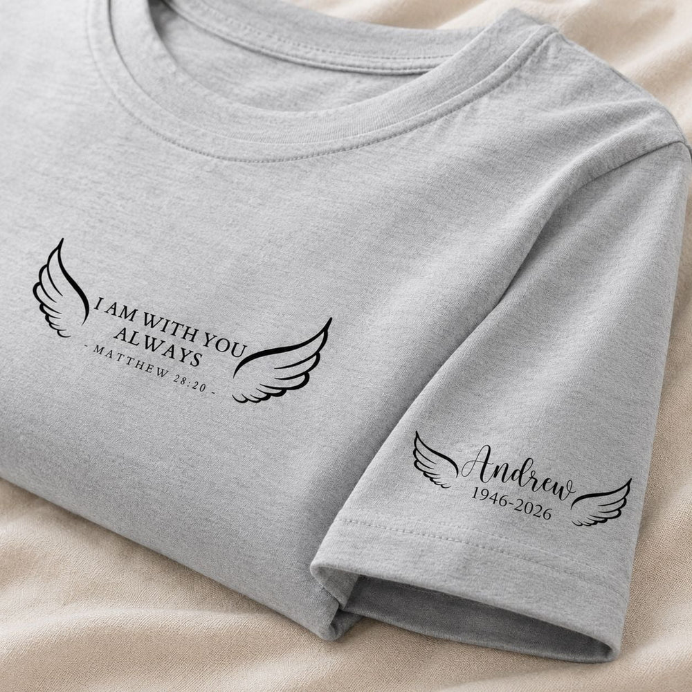 I Am With You Always - Personalized Shirt | Memorial Keepsake Gift