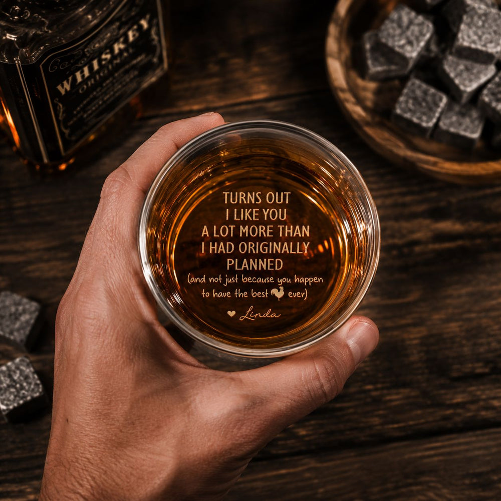 Turns Out I Like You More Than Planned - Personalized Whiskey Glass