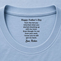 Even Though I’m Not From Your Sack - Fun Father's Day Hidden Message Gift For Step Father Dad - Personalized Shirt | Funny Bonus Dad Gift