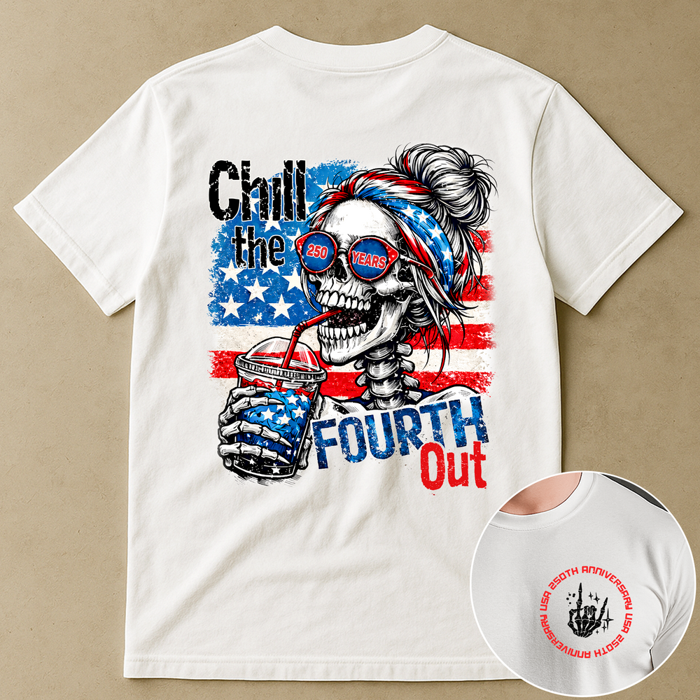 Chill The Fourth Out - Shirt