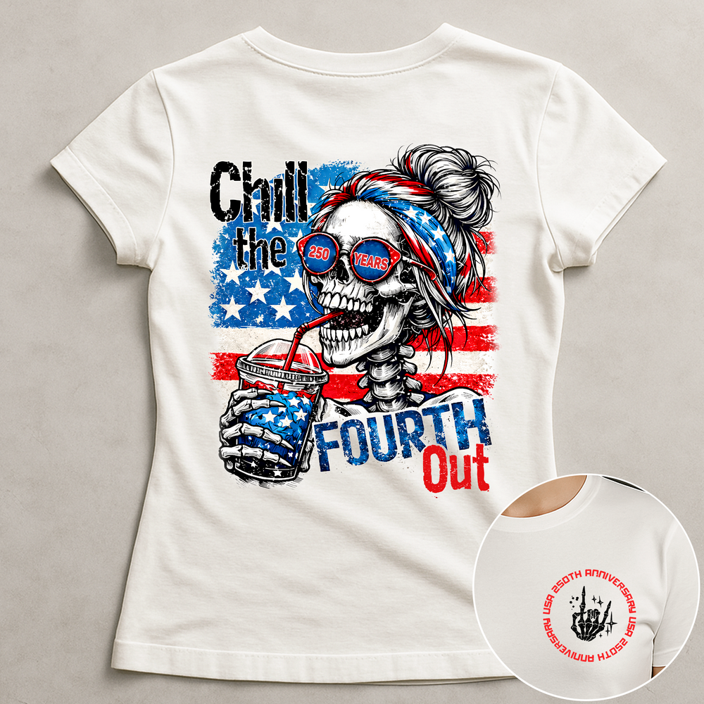 Chill The Fourth Out - Shirt