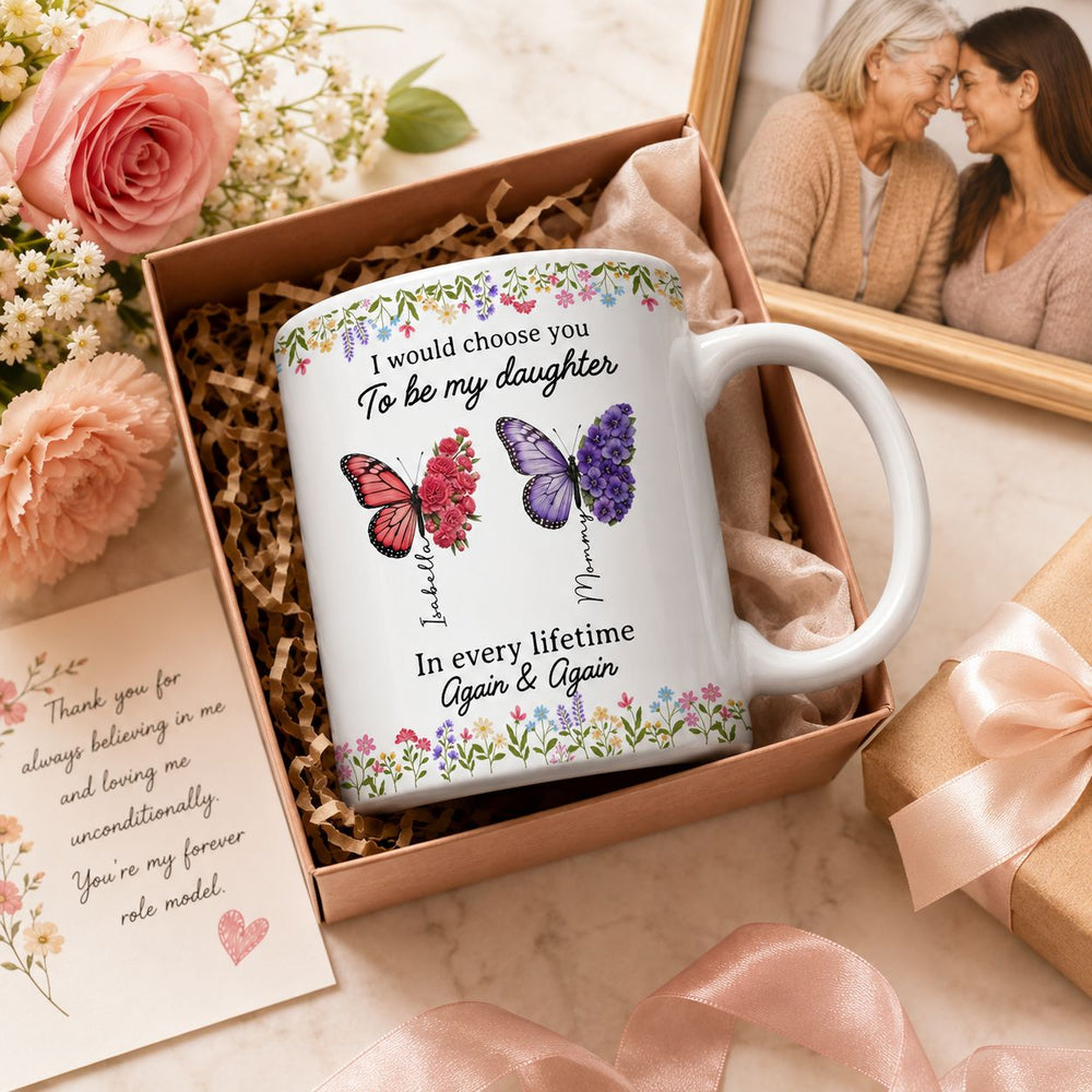 I’d Choose You As My Daughter Friend In Every Lifetime - Personalized Mug