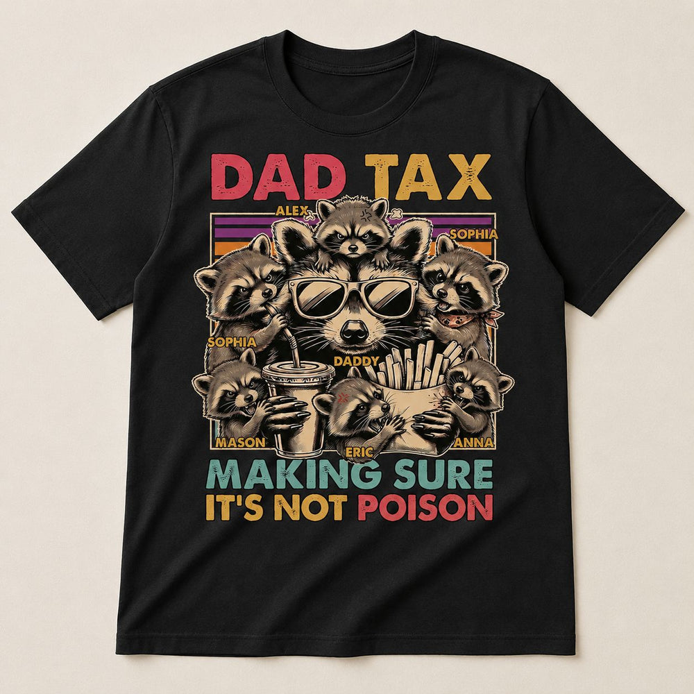 Dad Tax Making Sure It's Not Poison - Personalized Shirt