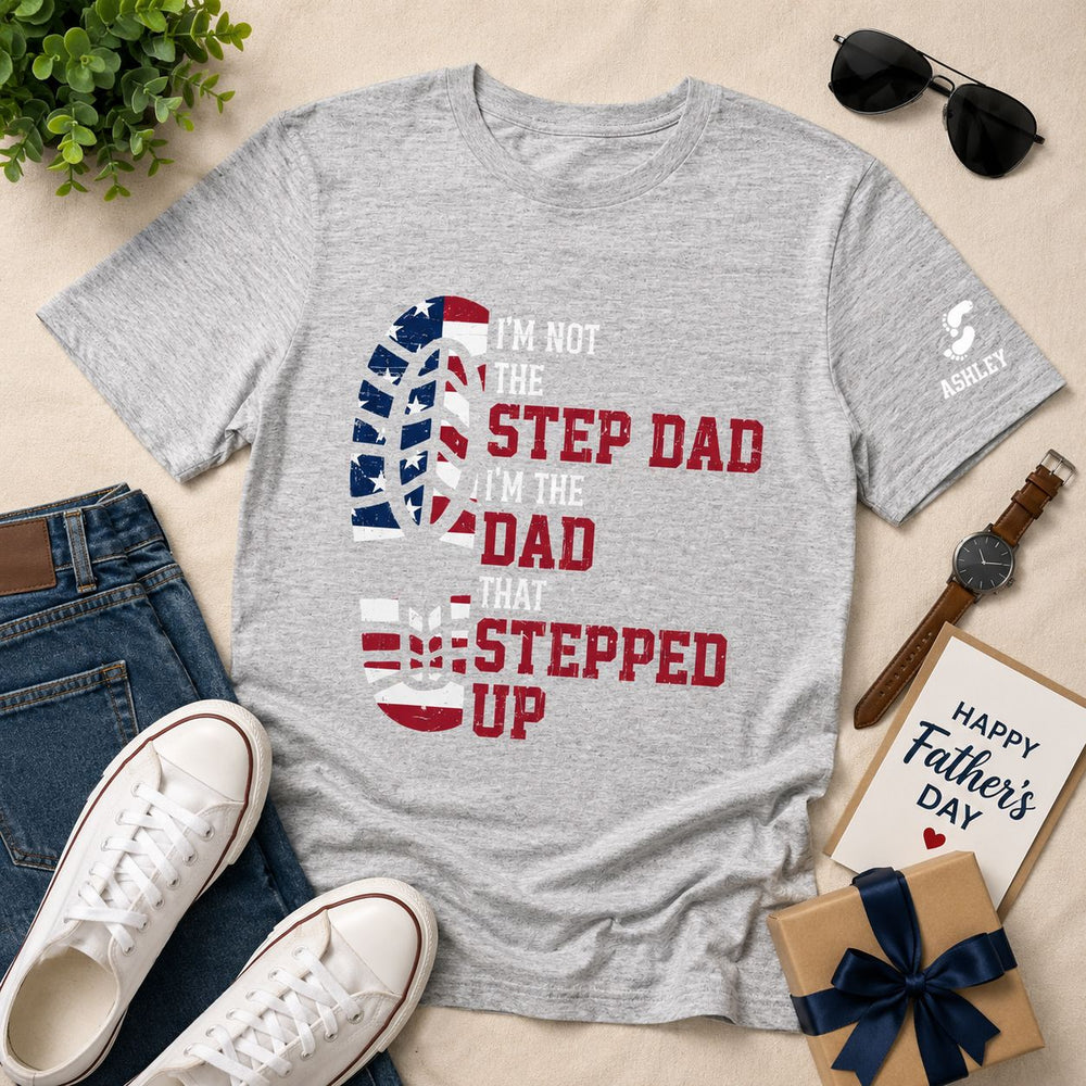 I'm The Dad That Stepped Up - Bonus Dad Personalized Shirt