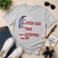 I'm The Dad That Stepped Up - Bonus Dad Personalized Shirt