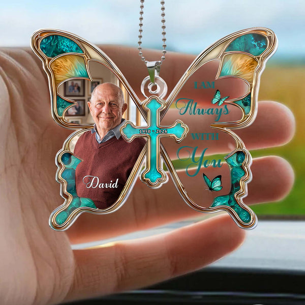 I Am Always With You – Personalized Memorial Car Ornament